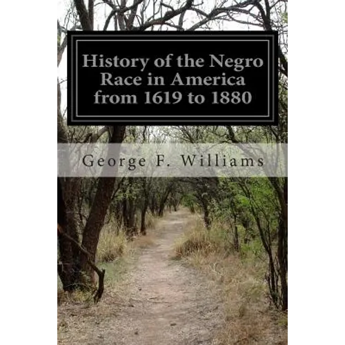 History of the Negro Race in America from 1619 to 1880 - Paperback