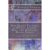 Did Queen Victoria & Prince Albert Kill the Romanov Royal Family: How King Henry VIII breaking with Rome in the 16th Century ended the Russian Royals - Paperback