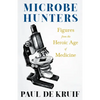 Microbe Hunters - Figures from the Heroic Age of Medicine (Read & Co. Science);Including Leeuwenhoek, Spallanzani, Pasteur, Koch, Roux, Behring, Metch - Paperback