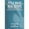 The Title Wave of Real Estate: Everything You Need to Know about Title Insurance and Real Estate Closings - Paperback