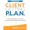 Client Getting P.L.A.N. - Workbook: How to Get All the Clients You Can Handle Without Cold Calling or Spending a Dime on Marketing - Paperback