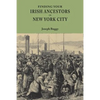 Finding Your Irish Ancestors in New York City - Paperback