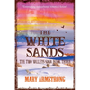 The White Sands: The Two Valleys Saga: Book Three - Paperback