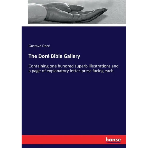 The Doré Bible Gallery: Containing one hundred superb illustrations and a page of explanatory letter-press facing each - Paperback
