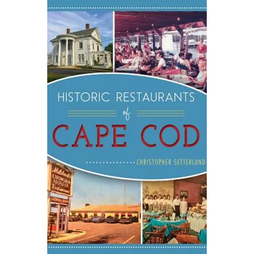 Historic Restaurants of Cape Cod - Hardcover