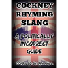 Cockney Rhyming Slang: A Politically Incorrect Guide - Paperback