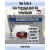 How To Use A Tailor Professional Model 834 Sewing Machine - Paperback