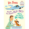 Maybe You Should Fly a Jet! Maybe You Should Be a Vet! - Hardcover