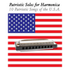 Patriotic Solos for Harmonica: 10 Patriotic Songs of the U.S.A. (in Standard Notation and Harmonica Tabs) - Paperback