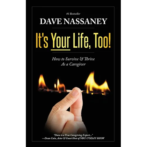 It's Your Life Too!: Thrive and Stay Alive as a Caregiver - Paperback