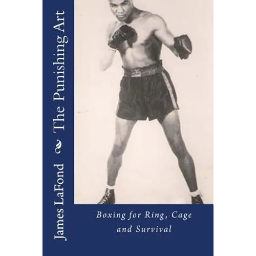 The Punishing Art: Boxing for Ring, Cage and Survival - Paperback