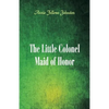 The Little Colonel: Maid of Honor - Paperback