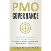 PMO Governance: Practical Strategies to Govern Portfolio, Program, and Project Delivery - Hardcover