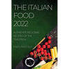 The Italian Food 2022: Authentic Regional Recipes of the Tradition - Paperback