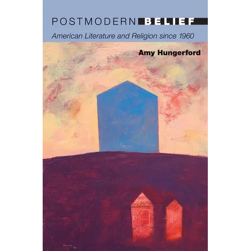 Postmodern Belief: American Literature and Religion Since 1960 - Paperback