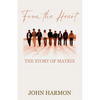 From the Heart: The Story of Matrix - Paperback