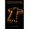 Christian Candle Magic: The Magical Use of Candles in the Christian Home - Paperback