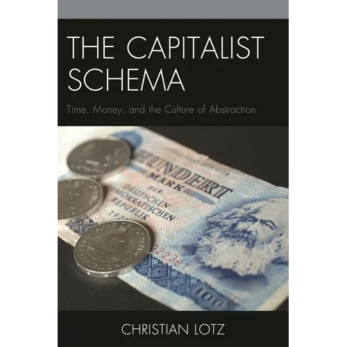 The Capitalist Schema: Time, Money, and the Culture of Abstraction - Paperback