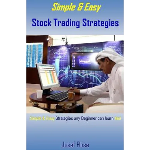 Simple & Easy Stock Trading Strategies: Simple & Easy Strategies Any Beginner Can Learn Fast - Paperback