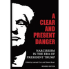 A Clear and Present Danger: Narcissism in the Era of President Trump - Hardcover