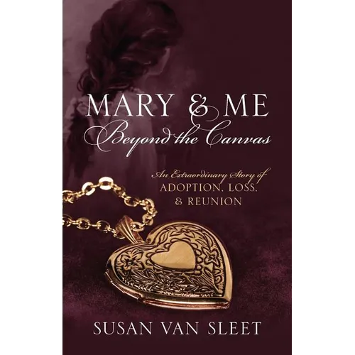Mary & Me Beyond the Canvas: An Extraordinary Story of Adoption, Loss, and Reunion - Paperback