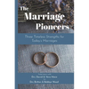 The Marriage Pioneers: Three Timeless Strengths for Today's Marriages - Paperback