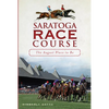 Saratoga Race Course: The August Place to Be - Paperback