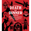 Death for Dinner Cookbook: 60 Gorey-Good, Plant-Based Drinks, Meals, and Munchies Inspired by Your Favorite Horror Films - Hardcover