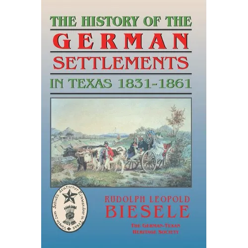 History of German Settlements in Texas Prior to the Civil War - Paperback