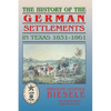 History of German Settlements in Texas Prior to the Civil War - Paperback