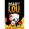 Mary Lou: Oh, What Did She Do? - Paperback