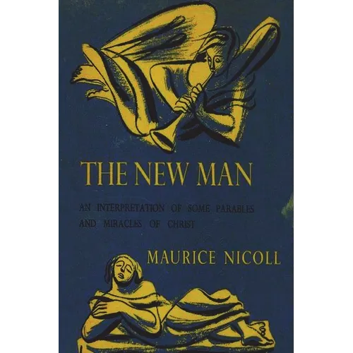 The New Man: An Interpretation of Some Parables and Miracles of Christ - Paperback
