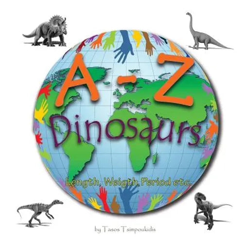 A-Z dinosaurs: Learning the ABC with the help of the dinosaurs (dinosaur alphabet) (A to Z early learning Book 5) (A-Z series) - Paperback