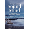 Your Guide To A Sound Mind: Keeping Faith In The Midst Of Darkness - Paperback