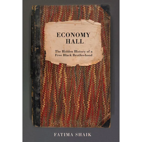 Economy Hall: The Hidden History of a Free Black Brotherhood - Hardcover