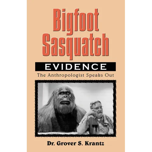 Bigfoot Sasquatch Evidence: The Anthropologist Speaks Out - Paperback
