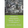 Business Interruption, Supply Chain & Contingency: Concepts, vulnerabilities, solutions, Risk Management perspectives - Paperback