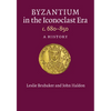 Byzantium in the Iconoclast Era, c. 680-850 - Paperback