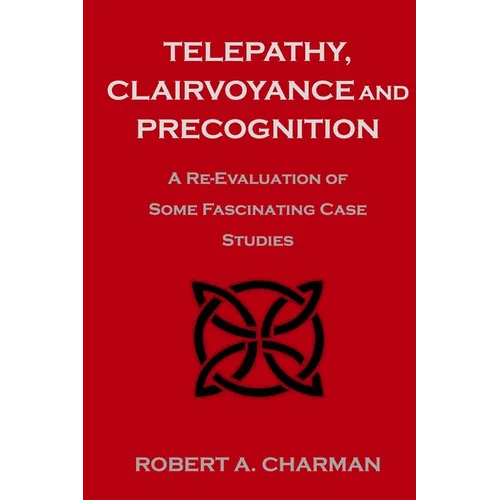 Telepathy, Clairvoyance and Precognition: A Re-Evaluation of Some Fascinating Case Studies - Paperback