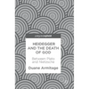 Heidegger and the Death of God: Between Plato and Nietzsche - Hardcover