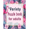Variety puzzle book for adults: Puzzle Activity Book for Adults, 140+ Large Print Mixed Puzzles - Word search, Sudoku, Cryptograms, Word Scramble to I - Paperback