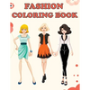 Fashion Coloring Book: Beautiful Fashion Designs, Fun Color Pages For Girls & Kids, Beauty Fashion Style & Design, Girls & Teens Birthday Gift, Journa - Paperback