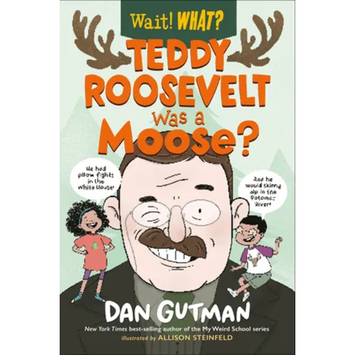 Teddy Roosevelt Was a Moose? - Paperback