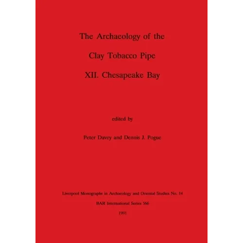 The Archaeology of the Clay Tobacco Pipe XII: Chesapeake Bay - Paperback