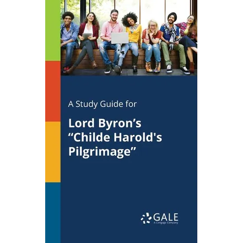 A Study Guide for Lord Byron's "Childe Harold's Pilgrimage" - Paperback