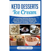 Keto Desserts Ice Cream: Fast and Easy Delicius Recipes for Ice Cream, Good and Healthy Eating, Dessert for Any Occasion, Weight Loss, Dietcalories, L - Paperback