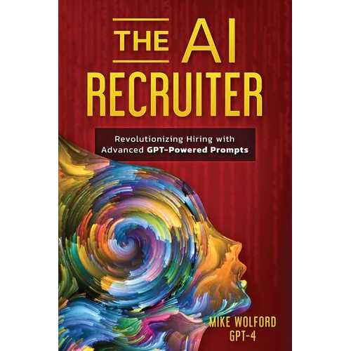 The AI Recruiter: Revolutionizing Hiring with Advanced GPT-Powered Prompts - Paperback