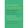 On Grief & Grieving: Finding the Meaning of Grief Through the Five Stages of Loss - Paperback