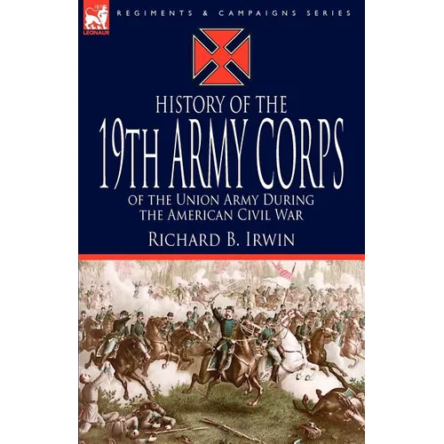 History of the 19th Army Corps of the Union Army During the American Civil War - Paperback