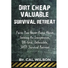 Dirt Cheap Valuable Survival Retreat: Facts You Never Knew About Getting An Inexpensive, Off-Grid, Defensible, SHTF Survival Retreat - Paperback